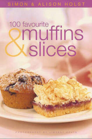 Cover of 100 Favourite Muffins and Slices