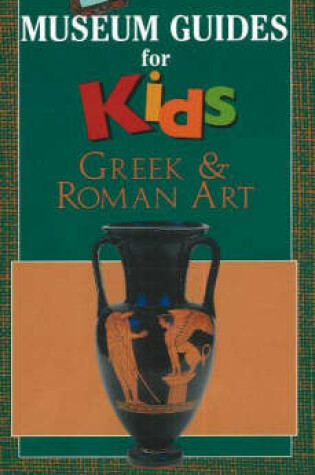 Cover of Off the Wall Museum Guides for Kids - Greek and Roman Art