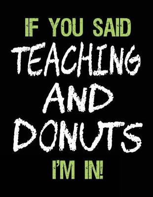 Book cover for If You Said Teaching and Donuts I'm in