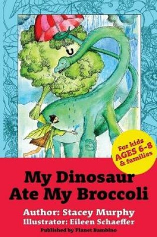 Cover of My Dinosaur Ate My Broccoli