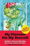 Book cover for My Dinosaur Ate My Broccoli