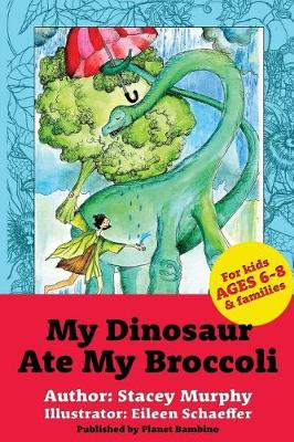 Cover of My Dinosaur Ate My Broccoli