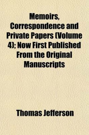Cover of Memoirs, Correspondence and Private Papers (Volume 4); Now First Published from the Original Manuscripts