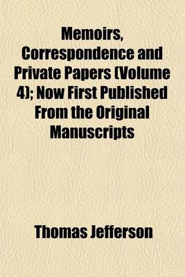 Book cover for Memoirs, Correspondence and Private Papers (Volume 4); Now First Published from the Original Manuscripts