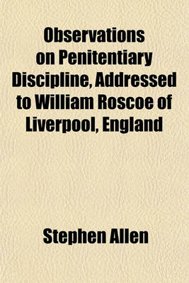 Book cover for Observations on Penitentiary Discipline, Addressed to William Roscoe of Liverpool, England