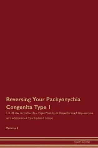 Cover of Reversing Your Pachyonychia Congenita Type 1