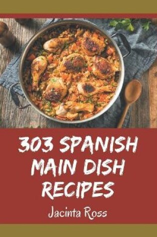 Cover of 303 Spanish Main Dish Recipes