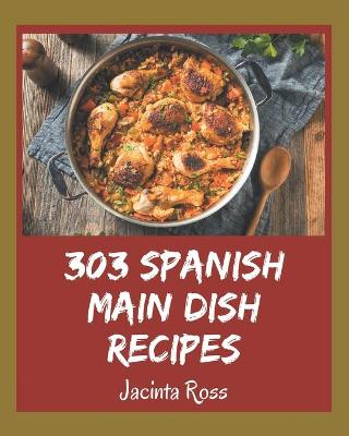Book cover for 303 Spanish Main Dish Recipes