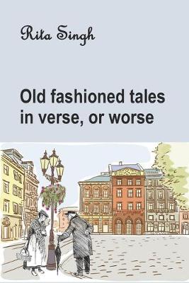 Cover of Old Fashioned Tales in Verse, or Worse