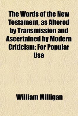 Book cover for The Words of the New Testament, as Altered by Transmission and Ascertained by Modern Criticism; For Popular Use