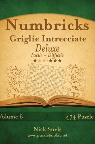 Cover of Numbricks Griglie Intrecciate Deluxe - Da Facile a Difficile - Volume 6 - 474 Puzzle