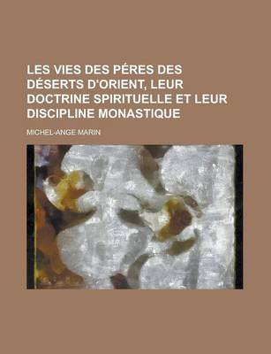 Book cover for Les Vies Des Peres Des Deserts D'Orient, Leur Doctrine Spirituelle Et Leur Discipline Monastique