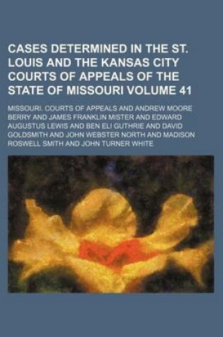 Cover of Cases Determined in the St. Louis and the Kansas City Courts of Appeals of the State of Missouri Volume 41