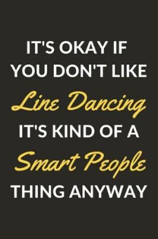 Cover of It's Okay If You Don't Like Line Dancing It's Kind Of A Smart People Thing Anyway