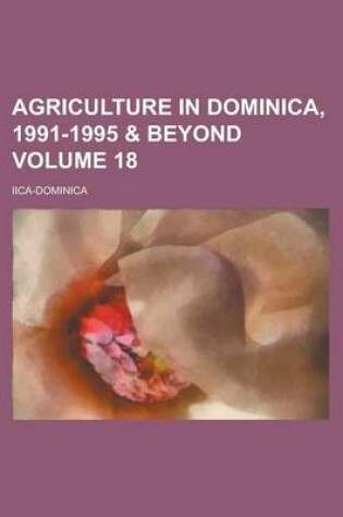 Cover of Agriculture in Dominica, 1991-1995 & Beyond Volume 18