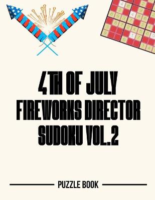 Book cover for 4th of July Fireworks Director Sudoku Holiday Themed Puzzle Book Volume 2