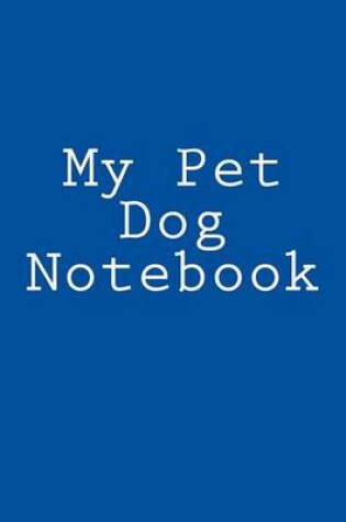 Cover of My Pet Dog Notebook