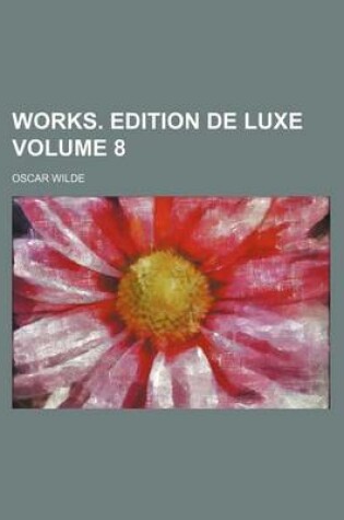 Cover of Works. Edition de Luxe Volume 8