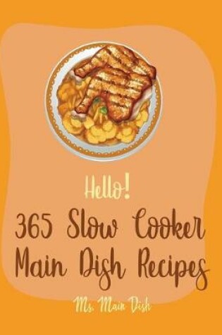 Cover of Hello! 365 Slow Cooker Main Dish Recipes