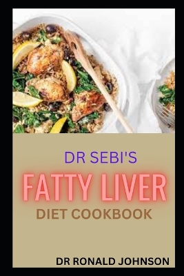 Book cover for Dr Sebi Fatty Liver Diet Cookbook