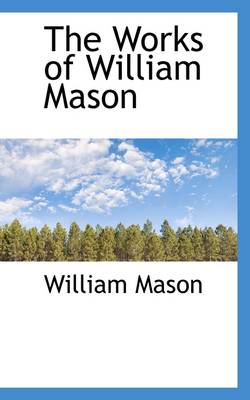 Book cover for The Works of William Mason