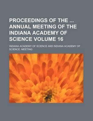 Book cover for Proceedings of the Annual Meeting of the Indiana Academy of Science Volume 16