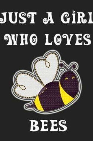 Cover of Just A Girl Who Loves Bees