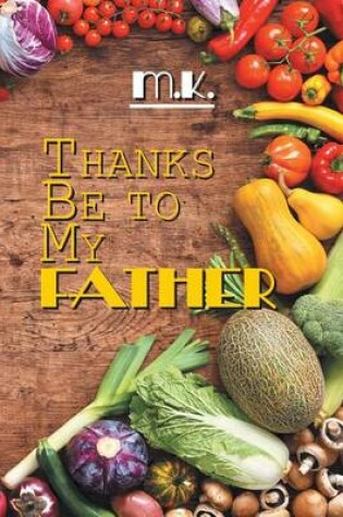 Cover of Thanks Be to My Father