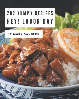 Book cover for Hey! 202 Yummy Labor Day Recipes