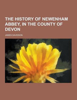 Book cover for The History of Newenham Abbey, in the County of Devon
