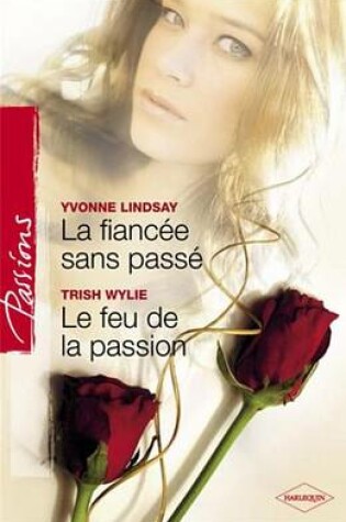 Cover of La Fiancee Sans Passe - Le Feu de la Passion (Harlequin Passions)