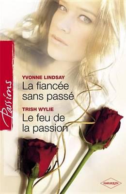 Book cover for La Fiancee Sans Passe - Le Feu de la Passion (Harlequin Passions)