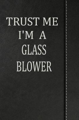 Book cover for Trust Me I'm a Glass Blower