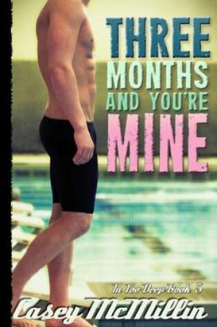 Cover of Three Months and You're Mine