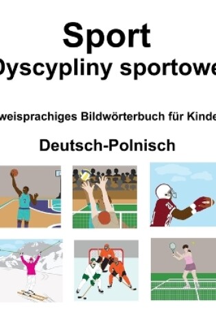 Cover of Deutsch-Polnisch Sport / Dyscypliny sportowe Zweisprachiges Bildwörterbuch für Kinder