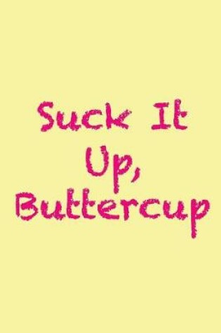 Cover of Suck it up, Buttercup