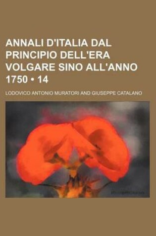 Cover of Annali D'Italia Dal Principio Dell'era Volgare Sino All'anno 1750 (14)