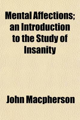 Book cover for Mental Affections; An Introduction to the Study of Insanity