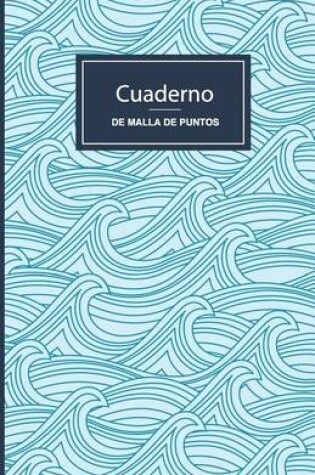 Cover of Cuaderno de Malla de Puntos. Olas