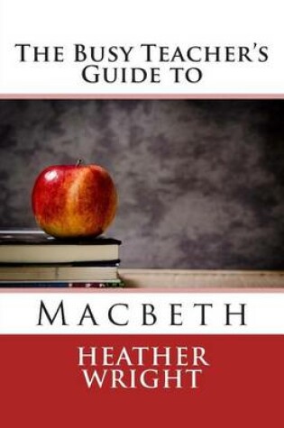 Cover of The Busy Teacher's Guide to Macbeth