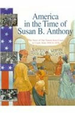 Cover of America in the Time of Susan B. Anthony