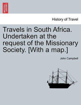 Book cover for Travels in South Africa. Undertaken at the Request of the Missionary Society. [With a Map.]