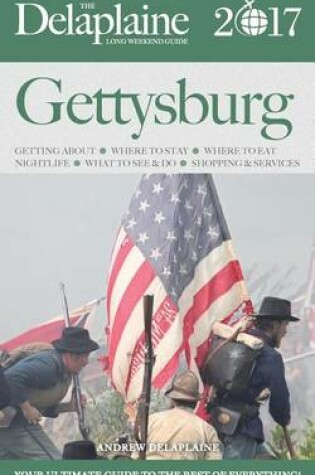 Cover of Gettysburg - The Delaplaine 2017 Long Weekend Guide