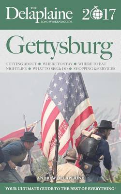 Book cover for Gettysburg - The Delaplaine 2017 Long Weekend Guide