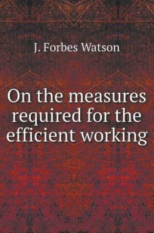 Cover of On the measures required for the efficient working