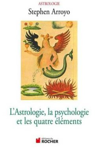 Cover of L'Astrologie, La Psychologie Et Les Quatre Elements