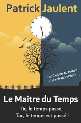 Cover of Le Maître Du Temps. Tic, Le Temps Passe... Tac, Le Temps Est Passé !