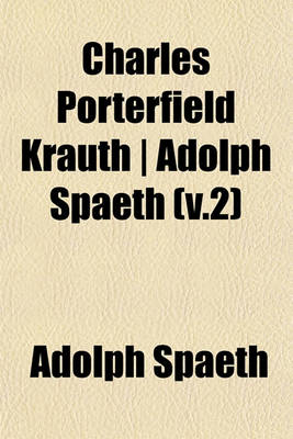 Book cover for Charles Porterfield Krauth - Adolph Spaeth (V.2)