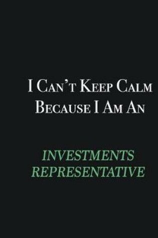 Cover of I cant Keep Calm because I am an Investments Representative