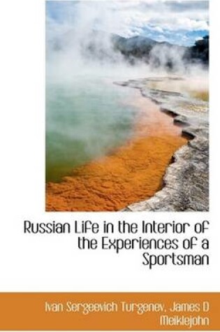 Cover of Russian Life in the Interior of the Experiences of a Sportsman